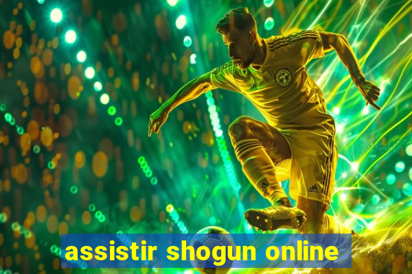 assistir shogun online